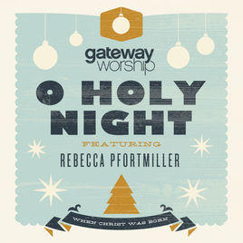 O Holy Night (ft. Rebecca Pfortmiller) - single by Gateway Worship  | CD Reviews And Information | NewReleaseToday