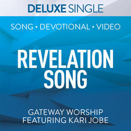 Revelation Song (ft. Kari Jobe) (Deluxe Single) by Gateway Worship  | CD Reviews And Information | NewReleaseToday
