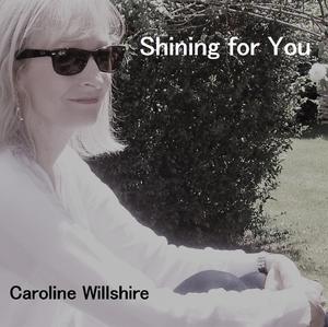 Shining For You by Caroline Willshire | CD Reviews And Information | NewReleaseToday