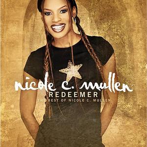 Redeemer: The Best Of Nicole C. Mullen by Nicole C. Mullen | CD Reviews And Information | NewReleaseToday