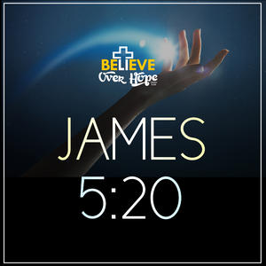 James 5:20 by Believe Over Hope  | CD Reviews And Information | NewReleaseToday