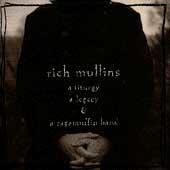 A Liturgy, A Legacy & A Ragamuffin Band by Rich Mullins | CD Reviews And Information | NewReleaseToday