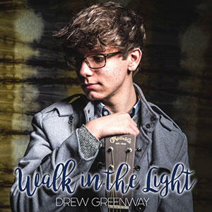 Walk In the Light (Single) by Drew Greenway | CD Reviews And Information | NewReleaseToday