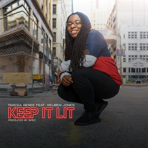 Keep It Lit (Single) by Tarcea Renee | CD Reviews And Information | NewReleaseToday