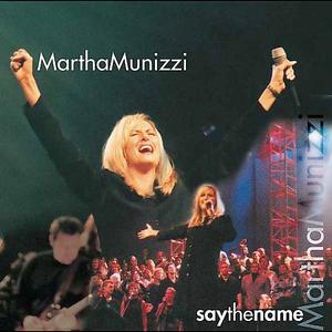 Say The Name by Martha Munizzi | CD Reviews And Information | NewReleaseToday