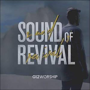 Sound of Revival (Single) by G12 Worship (formerly Soulfire Revolution)  | CD Reviews And Information | NewReleaseToday