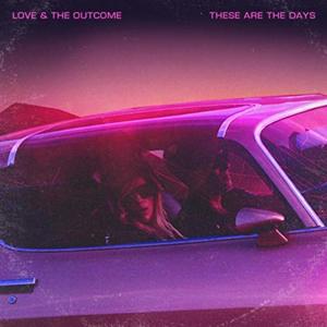These Are The Days (Deluxe Edition) by Love & The Outcome  | CD Reviews And Information | NewReleaseToday