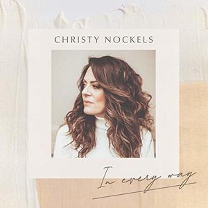 In Every Way (Single) by Christy Nockels | CD Reviews And Information | NewReleaseToday