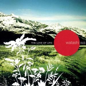 Love Of Life by Watashi Wa  | CD Reviews And Information | NewReleaseToday