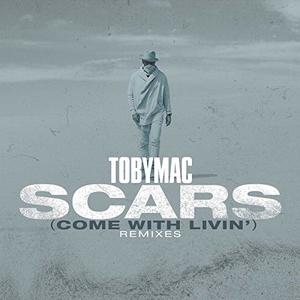 Scars (Come With Livin') (Remixes) EP by TobyMac  | CD Reviews And Information | NewReleaseToday