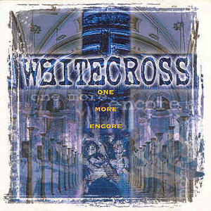 One More Encore by Whitecross  | CD Reviews And Information | NewReleaseToday