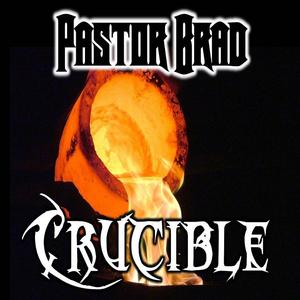 Crucible Disc 2 by Pastor Brad  | CD Reviews And Information | NewReleaseToday