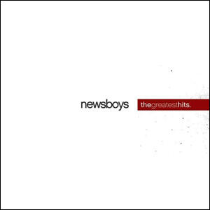 The Greatest Hits by Newsboys  | CD Reviews And Information | NewReleaseToday