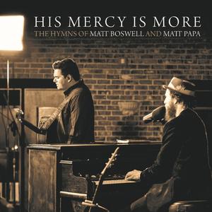 His Mercy is More: The Hymns of Matt Boswell and Matt Papa by Matt Boswell and Matt Papa  | CD Reviews And Information | NewReleaseToday