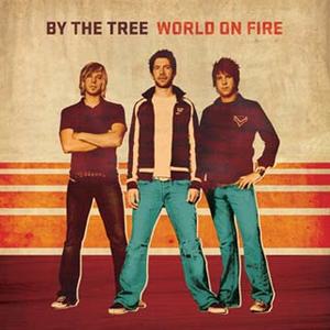 World On Fire by By The Tree | CD Reviews And Information | NewReleaseToday