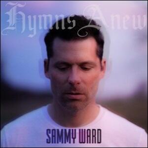Hymns Anew EP by Sammy Ward | CD Reviews And Information | NewReleaseToday