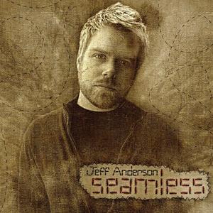 Seamless by Jeff Anderson | CD Reviews And Information | NewReleaseToday