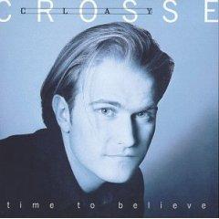Time to Believe by Clay Crosse | CD Reviews And Information | NewReleaseToday
