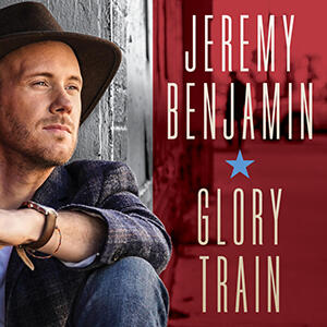 Glory Train (Single) by Jeremy Benjamin | CD Reviews And Information | NewReleaseToday