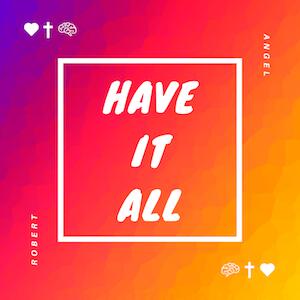 Have It All (Single) by Robert Angel | CD Reviews And Information | NewReleaseToday