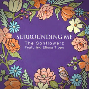 Surrounding Me feat. Elissa Tipps by The Sonflowerz  | CD Reviews And Information | NewReleaseToday