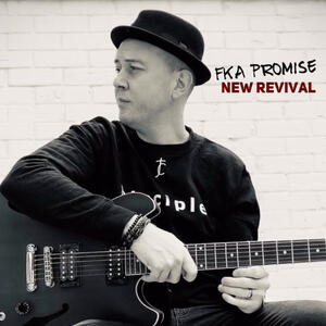 New Revival by FKA Promise  | CD Reviews And Information | NewReleaseToday
