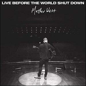 Live Before the World Shut Down EP by Matthew West | CD Reviews And Information | NewReleaseToday