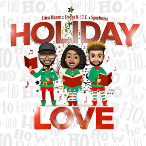 HOLIDAY LOVE (ft. Erica Mason, Emcee N.I.C.E. & Spechouse)(SINGLE) by ERICA MASON X EMCEE N.I.C.E. X SPECHOUSE  | CD Reviews And Information | NewReleaseToday