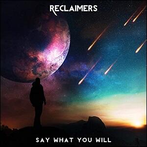 Say What You Will (Single) by Reclaimers  | CD Reviews And Information | NewReleaseToday