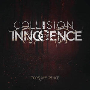 Took My Place (single) by Collision of Innocence  | CD Reviews And Information | NewReleaseToday