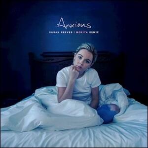 Anxious (Mokita Remix) (Single) by Sarah Reeves | CD Reviews And Information | NewReleaseToday