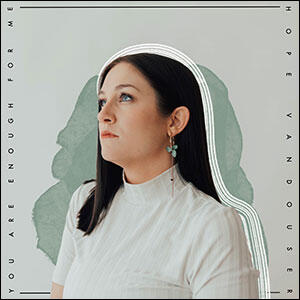 You Are Enough For Me (Single) by Hope Vandouser | CD Reviews And Information | NewReleaseToday