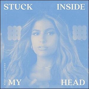 Stuck Inside My Head (Single Mix) (Single) by Riley Clemmons | CD Reviews And Information | NewReleaseToday