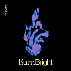 Burn Bright EP by Passion  | CD Reviews And Information | NewReleaseToday