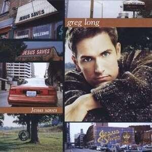 Jesus Saves by Greg Long | CD Reviews And Information | NewReleaseToday