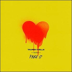 Fake It: Remixes EP by Tauren Wells | CD Reviews And Information | NewReleaseToday