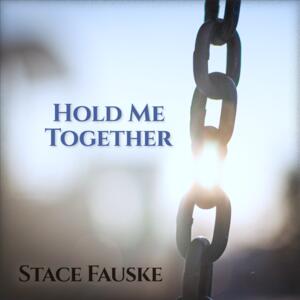 Hold Me Together (Single) by Stace Fauske | CD Reviews And Information | NewReleaseToday