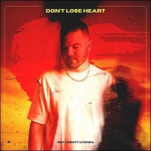 Don't Lose Heart (feat. Lynnea) (Single) by Roy Tosh | CD Reviews And Information | NewReleaseToday