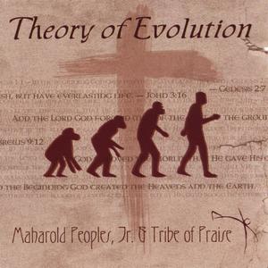 Theory of Evolution by Maharold Peoples, Jr. & Tribe of Praise MP2 | CD Reviews And Information | NewReleaseToday