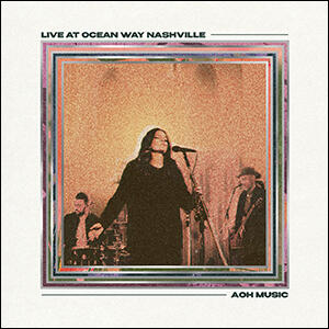 Live At Ocean Way Nashville by AOH Music  | CD Reviews And Information | NewReleaseToday