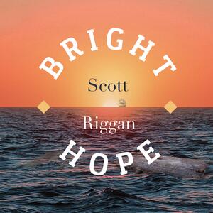 Bright Hope by Scott Riggan | CD Reviews And Information | NewReleaseToday