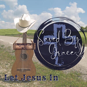 Let Jesus In (Single) by Saved By Grace  | CD Reviews And Information | NewReleaseToday
