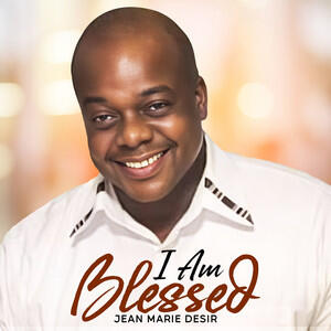 I Am Blessed (Single) by Jean Marie Desir | CD Reviews And Information | NewReleaseToday