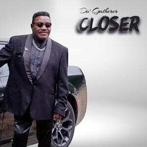 Closer (Single) by Da' Gatherer  | CD Reviews And Information | NewReleaseToday