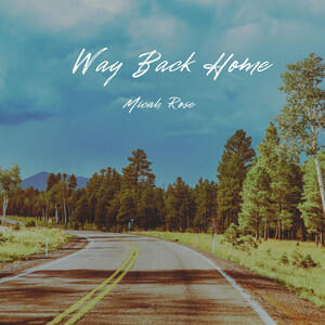 Way Back Home (Single) by Micah Rose | CD Reviews And Information | NewReleaseToday