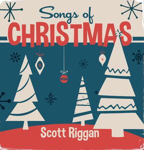 Songs of Christmas by Scott Riggan | CD Reviews And Information | NewReleaseToday