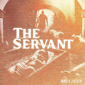 The Servant (Single) by Bria Jean | CD Reviews And Information | NewReleaseToday
