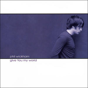 Give You My World by Phil Wickham | CD Reviews And Information | NewReleaseToday