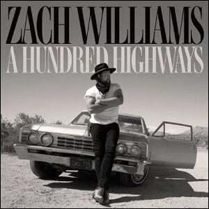 A Hundred Highways (Extended Edition) by Zach Williams | CD Reviews And Information | NewReleaseToday