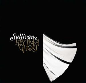 Hey I'm A Ghost by Sullivan  | CD Reviews And Information | NewReleaseToday